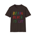 Being Black Is Lit - TShirt