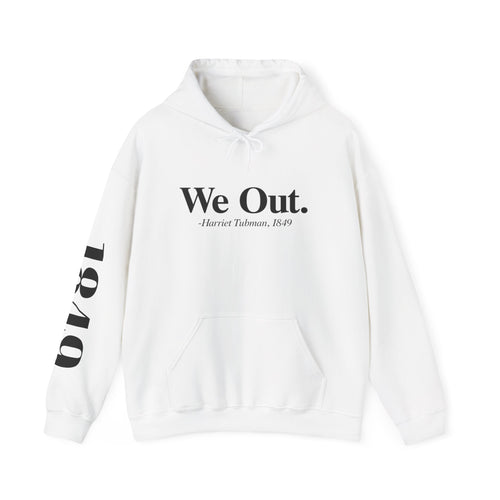 "We Out" -Hooded Sweater