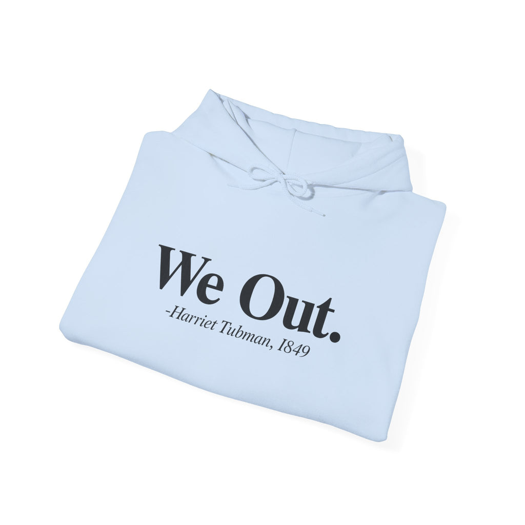 "We Out" -Hooded Sweater