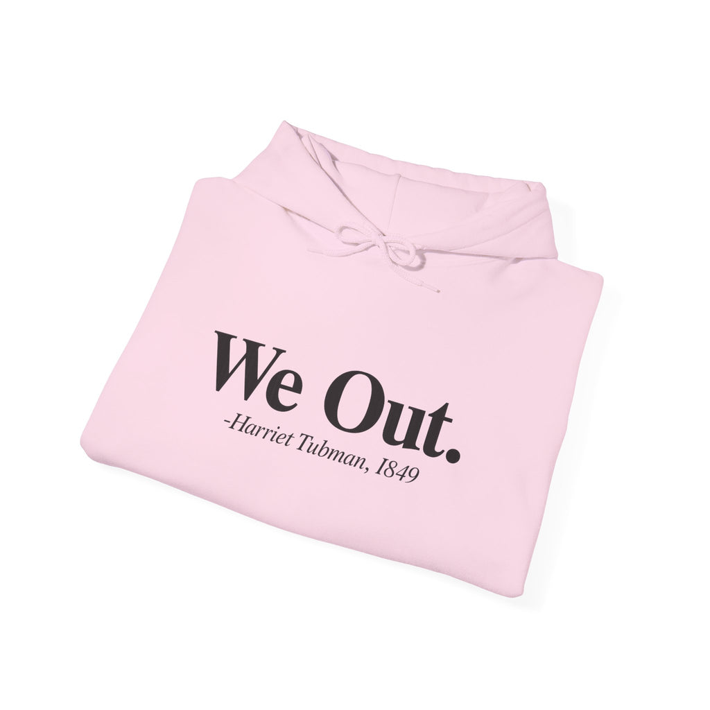 "We Out" -Hooded Sweater